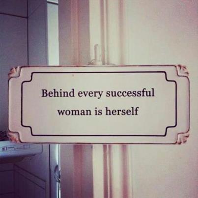 Behind Every Successful Women Is…